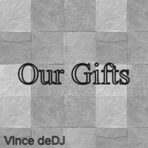 Vince DeDJ-Our Gifts
