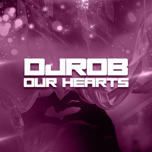 DJ Rob-Our Hearts