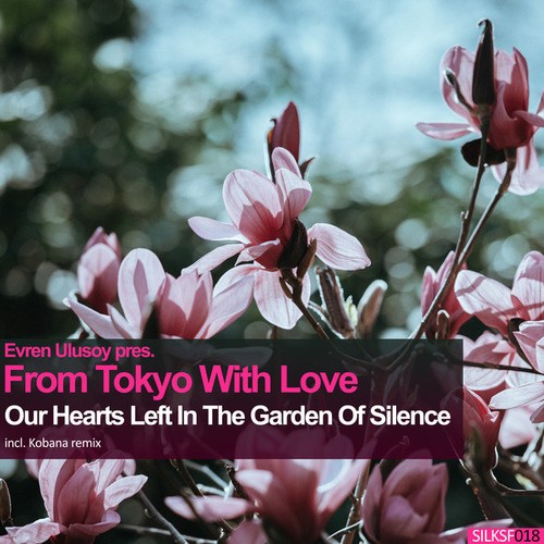 From Tokyo With Love, Kobana-Our Hearts Left In The Garden Of Silence
