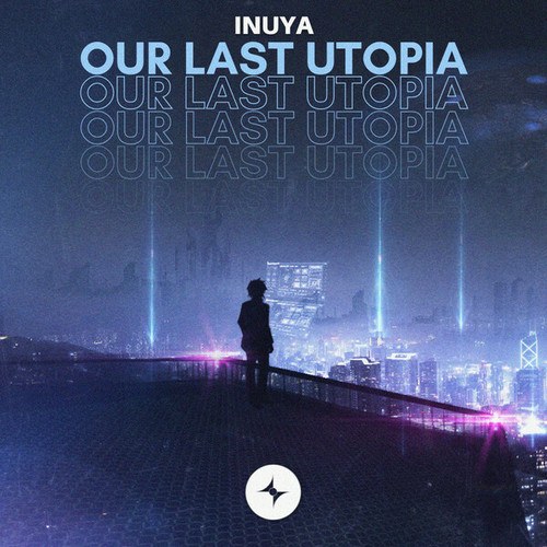 INuya, StarlingEDM-Our Last Utopia
