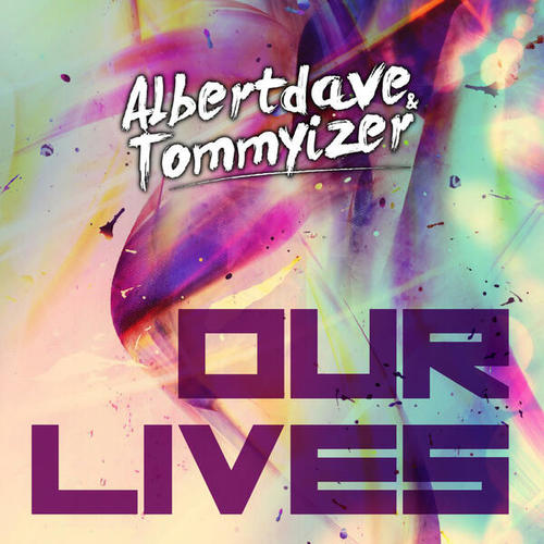 Albertdave, Tommyizer-Our Lives
