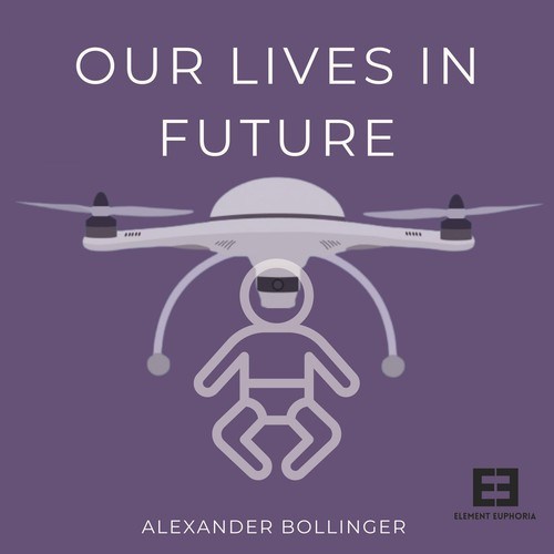 Alexander Bollinger-Our Lives in Future