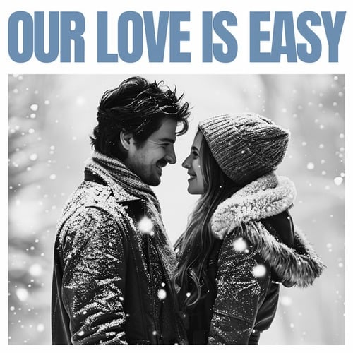 OUR LOVE IS EASY