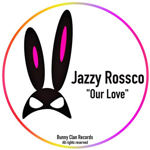 Jazzy Rossco-Our Love