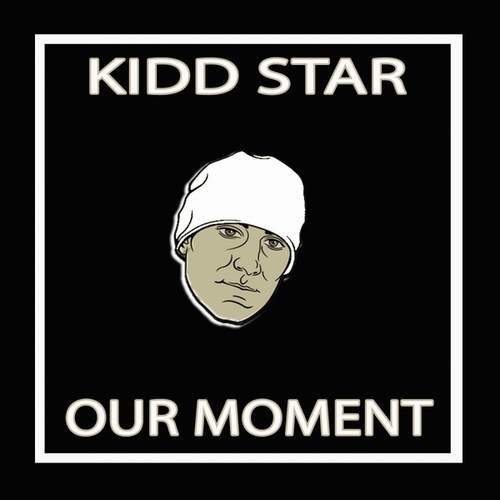 Kidd Star, Crackerjaxxx, Buzz Amato-Our Moment