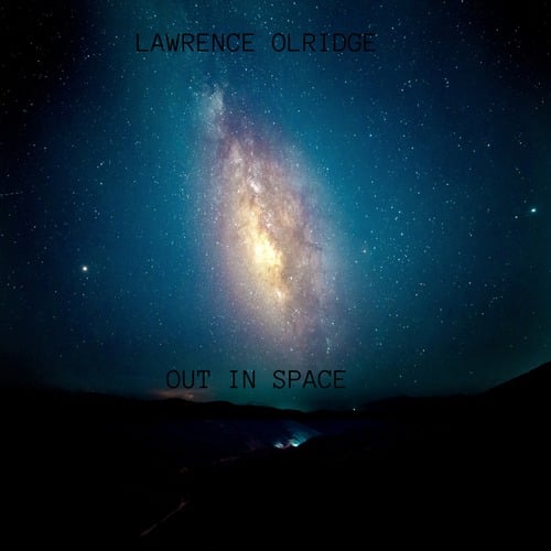Lawrence Olridge-OUT IN SPACE