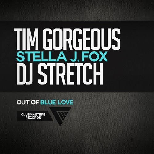 Tim Gorgeous, DJ Stretch, Stella J. Fox-Out of Blue Love