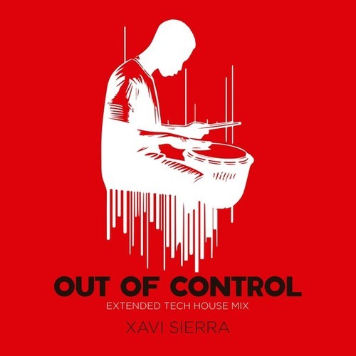 Xavi Sierra-Out of Control (Extended Tech House Mix)