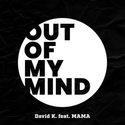David K., MAMA-Out Of My Mind