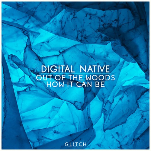 Digital Native-Out of the Woods / How It Can Be