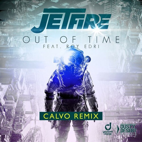Jetfire, Roy Edri, Calvo-Out of Time (Calvo Remix)