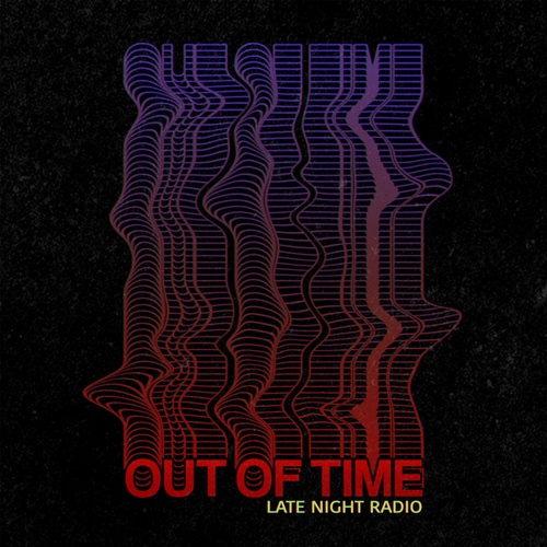 Late Night Radio-Out of Time