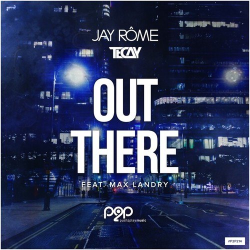 TeCay, Max Landry, Jay Rôme-Out There