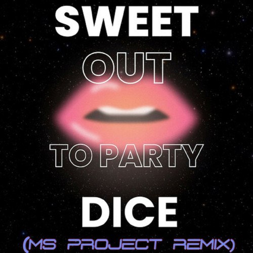 Sweet Dice, Ms Project-Out to Party