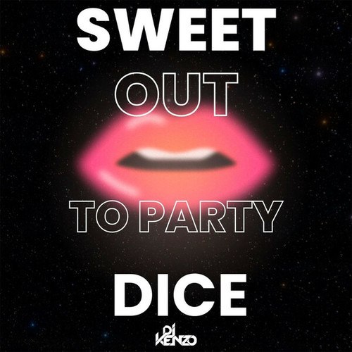 Sweet Dice, Dj Kenzo-Out To Party