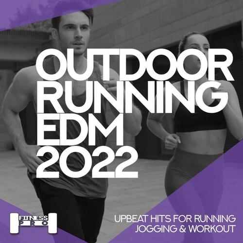 Outdoor Running EDM 2022 - Upbeat Hits for Running, Jogging & Workout