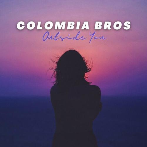 Colombia Bros-Outside You