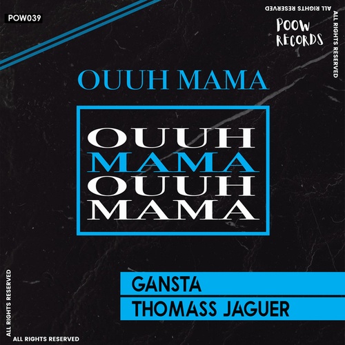 Thomass Jaguer, Gansta-Ouuh Mama