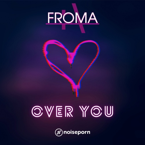Froma-Over You