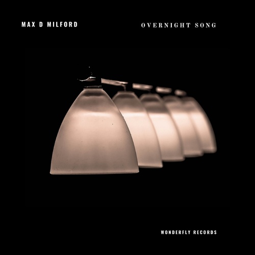 Max D Milford-Overnight song
