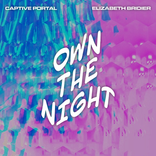 Elizabeth Bridier, Captive Portal-Own The Night