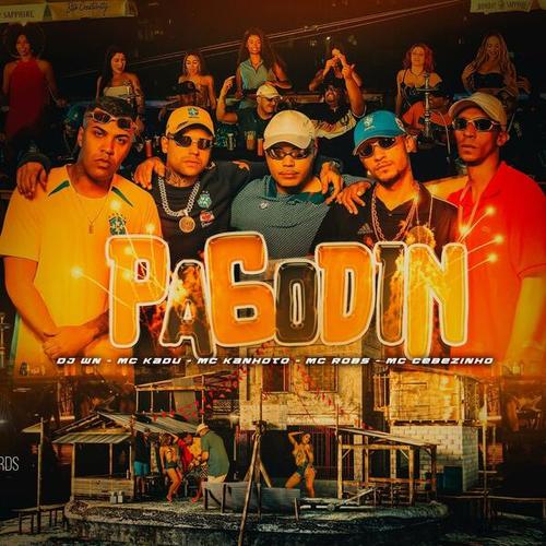 DJ WN, MC CEBEZINHO, Mc Kanhoto, Mc Kadu, Mc Robs-Pagodin