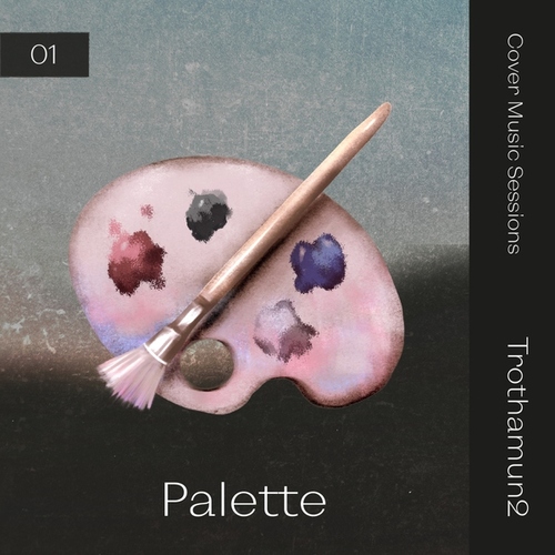 Trothamun2-Palette: Cover Music Sessions, Vol. 1