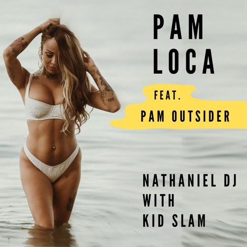 Nathaniel DJ, Kid Slam, Pam Outsider-Pam Loca