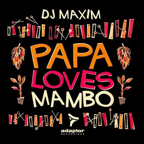 DJ Maxim, Nick Corline, Nu-Moods, Farrell J, Scalambrin & Sgarro, Jack & Joy-Papa Loves Mambo