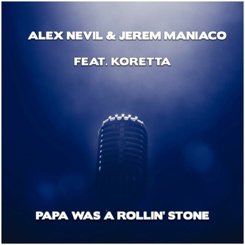 Alex Nevil, Jerem Maniaco, Koretta-Papa Was a Rolling Stone (Extented Mix)