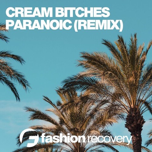 Cream Bitches-Paranoic (Tropical Mix)