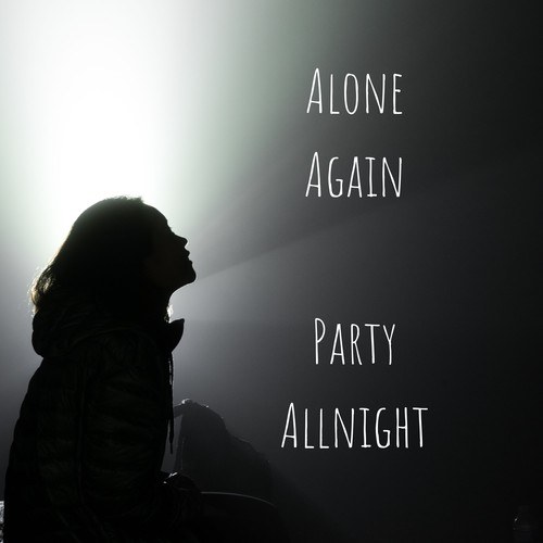 Alone Again-Party Allnight