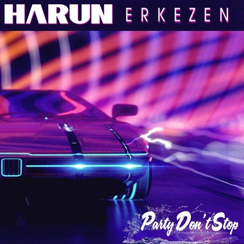 Harun Erkezen-Party Don't Stop