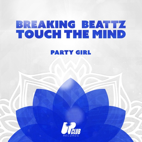 Breaking Beattz, Touch The Mind-Party Girl
