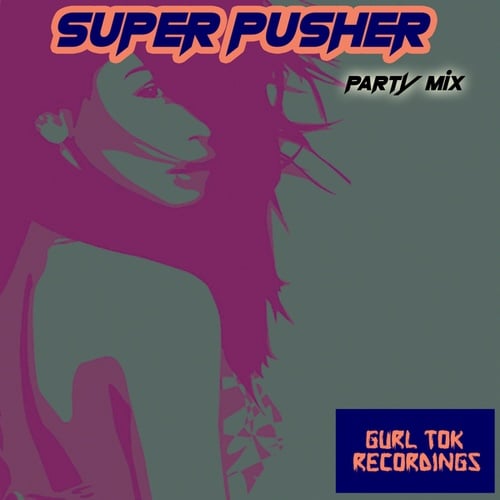 Super Pusher-Party Mix