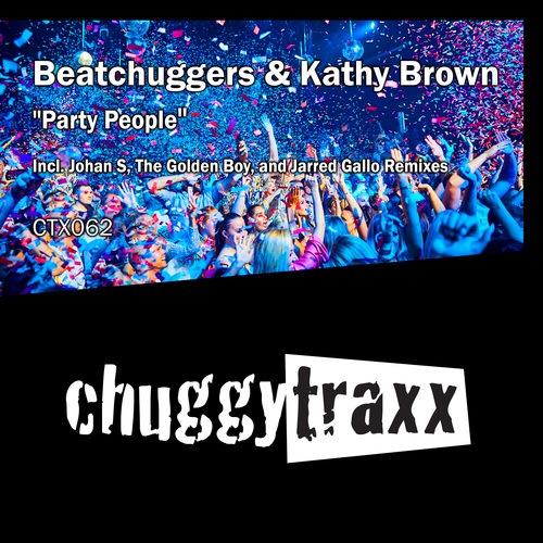 Beatchuggers, Kathy Brown, Johan S, The Golden Boy, Jarred Gallo-Party People