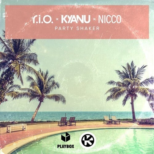 R.I.O., KYANU, NICCO-Party Shaker