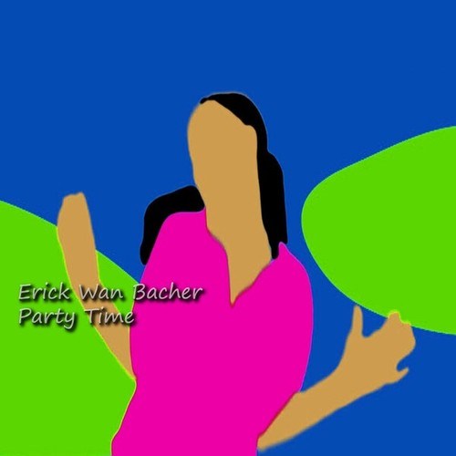 Erick Wan Bacher-Party Time