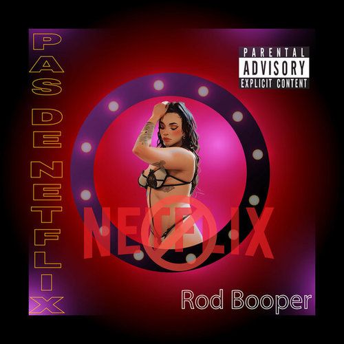 Rod Booper-Pas de Netflix