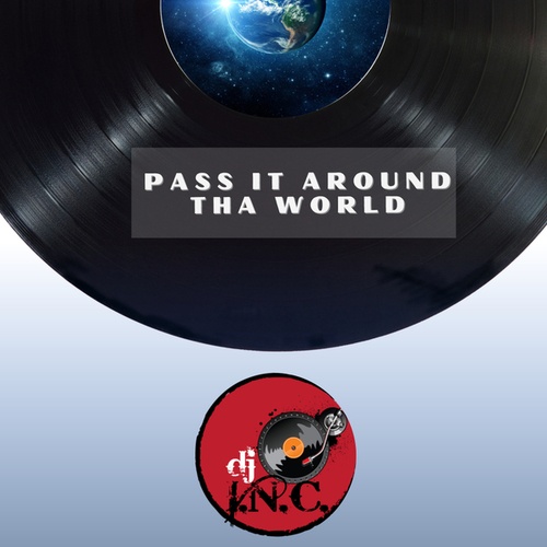 DJ I.N.C-Pass it around tha world