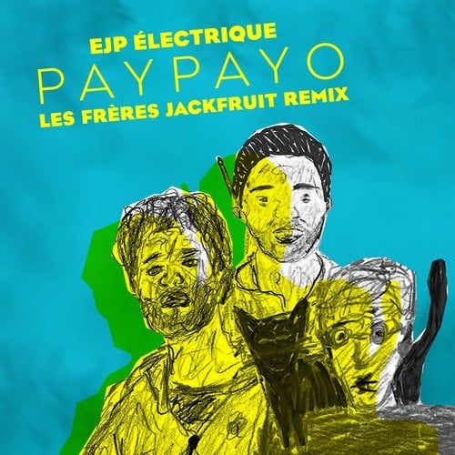 EJP Électrique, Les Frères Jackfruit-Paypayo (Les Frères Jackfruit Remix)