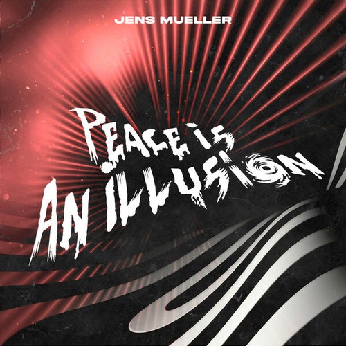 Jens Mueller-Peace Is An Illusion