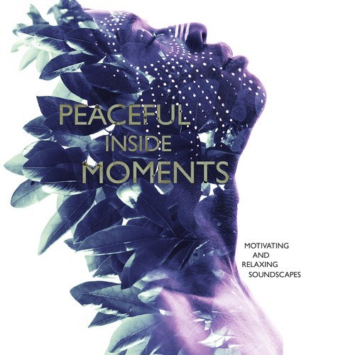 Peaceful Inside Moments: Motivating and Relaxing Soundscapes