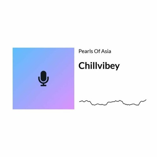Chillvibey-Pearls Of Asia