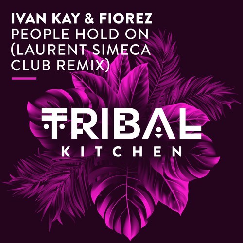 Ivan Kay, Fiorez, Laurent Simeca-People Hold On (Laurent Simeca Club Remix)