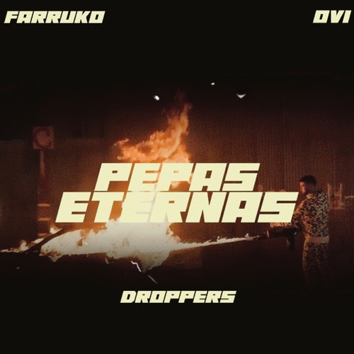 Ovi, Farruko, Droppers, Ovidio Crespo, Carlos Efrén Reyes Rosado-Pepas Eternas