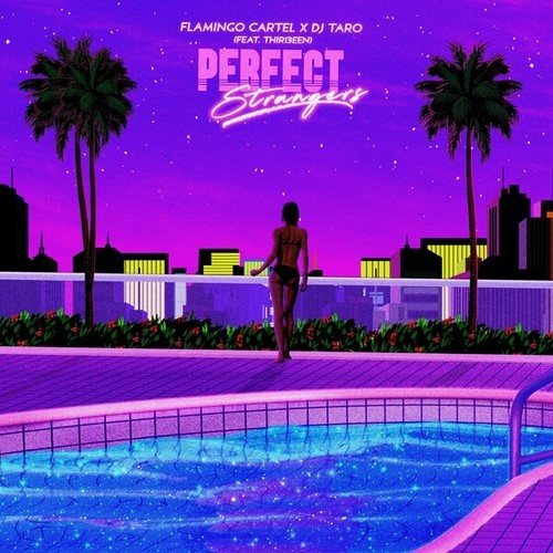 DJ Taro, Thir13een, Flamingo Cartel-Perfect Strangers