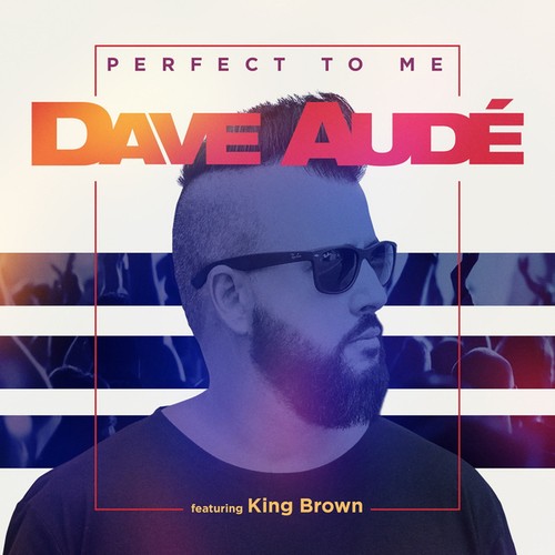 Dave Aude, King Brown, Dirty Werk , Mauro Mozart-Perfect to Me