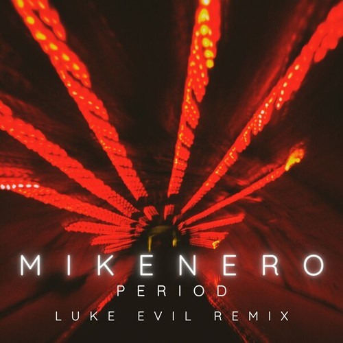 Mike Nero, Luke Evil-Period (Luke Evil Remix)