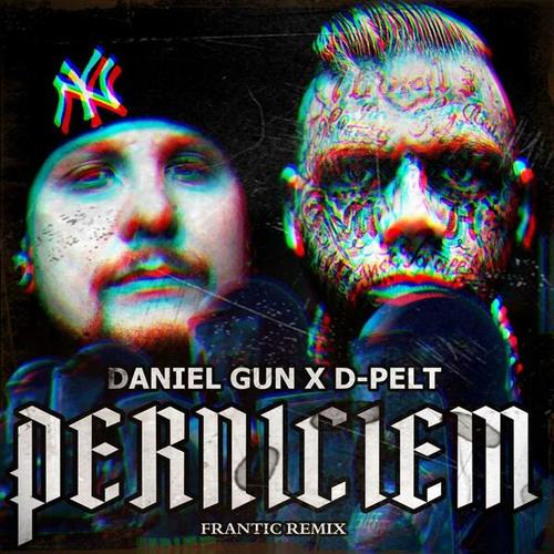 D-Pelt, Daniel Gun, Frantic-Perniciem (Frantic Remix)